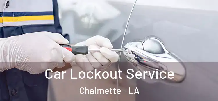 Car Lockout Service Chalmette - LA