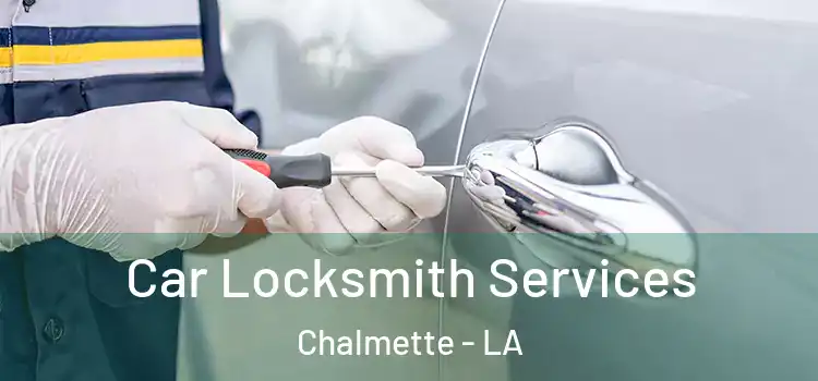 Car Locksmith Services Chalmette - LA