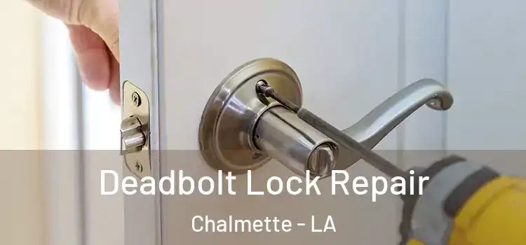 Deadbolt Lock Repair Chalmette - LA