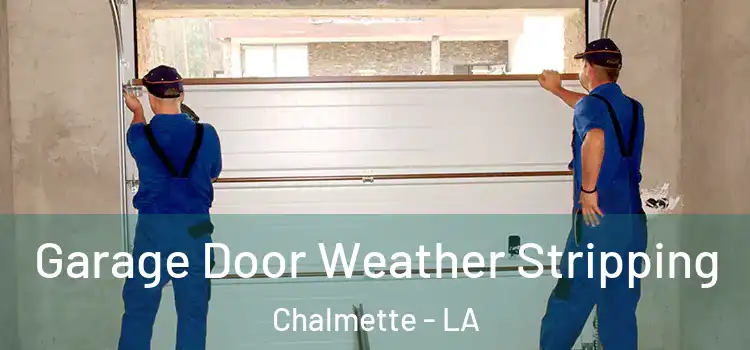  Garage Door Weather Stripping Chalmette - LA