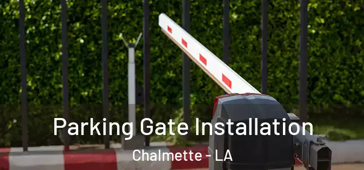  Parking Gate Installation Chalmette - LA