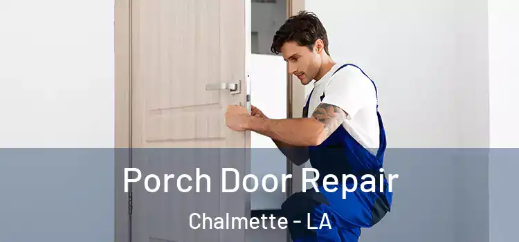  Porch Door Repair Chalmette - LA