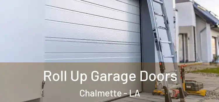  Roll Up Garage Doors Chalmette - LA