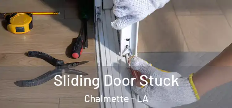 Sliding Door Stuck Chalmette - LA